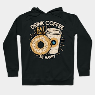 Drink Coffee Eat Bagels Be Happy Hoodie